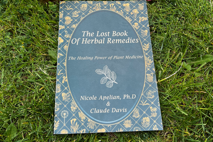 The Lost Book of Herbal Remedies by Dr. Nicole Apelian and Claude Davis